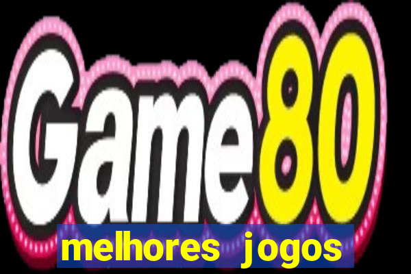 melhores jogos estrela bet